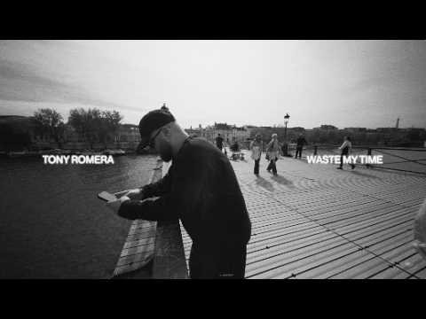 Tony Romera - Waste My Time
