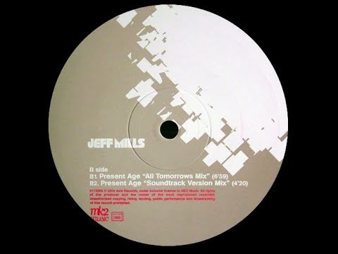 Jeff Mills - Present Age (All Tomorrows Mix) [MK2 Music – 6115066] (2004)