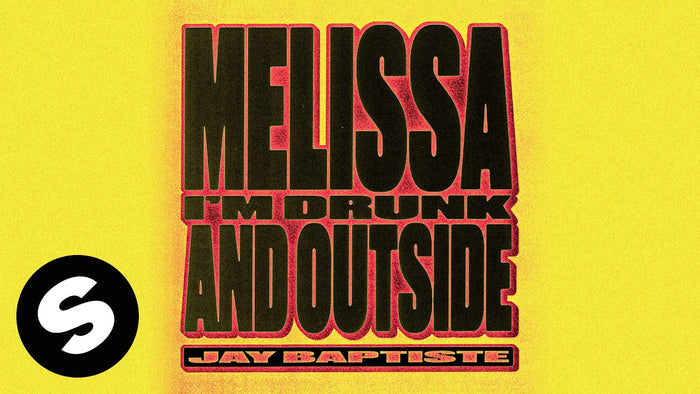 Jay Baptiste - Melissa I'm Drunk And Outside