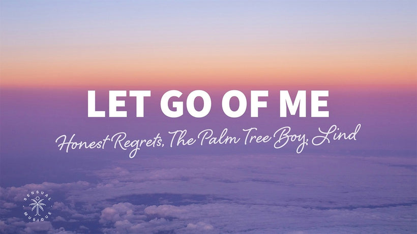 Honest Regrets, The Palm Tree Boy, Lind - Let Go Of Me