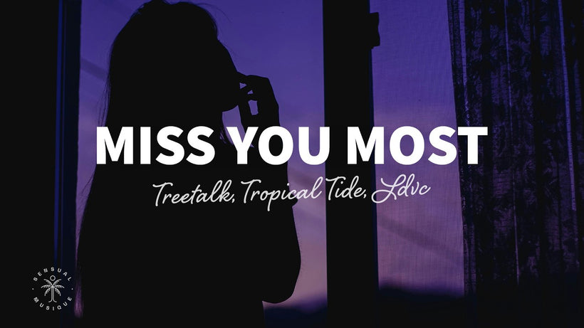 Treetalk, Tropical Tide, LDVC - Miss You Most