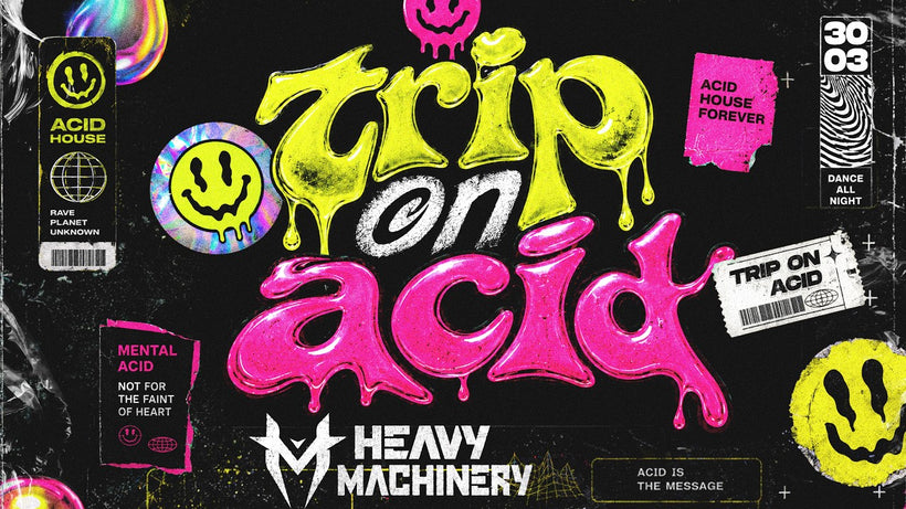 Heavy Machinery - TRIP ON ACID