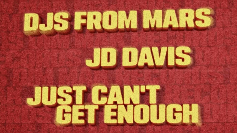 DJs From Mars, JD Davis - Just Can't Get Enough