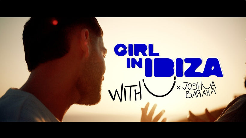 WITH U & Joshua Baraka - Girl in Ibiza