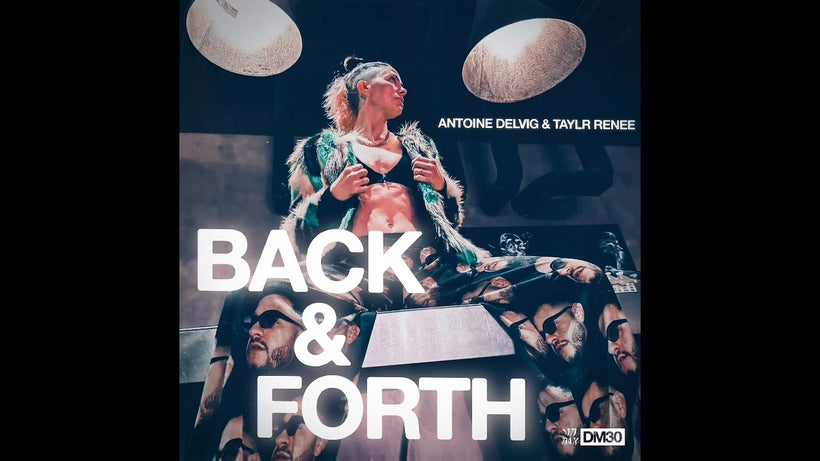 Antoine Delvig & Taylr Renee - Back & Forth