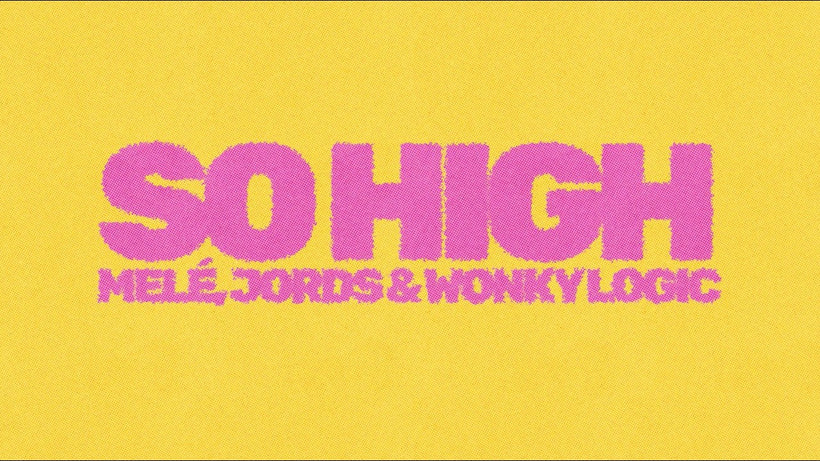 Melé, Jords & Wonky Logic - So High