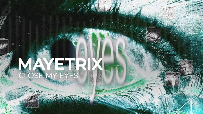 MAYETRIX - Close My Eyes