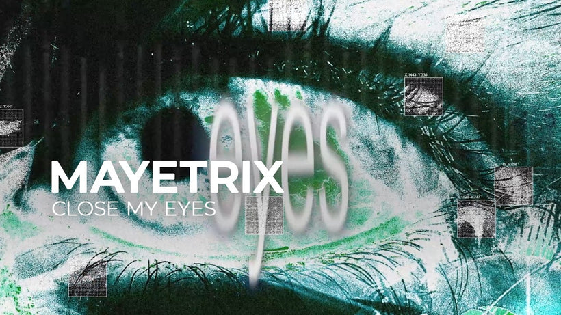 MAYETRIX - Close My Eyes