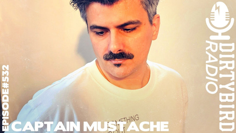 Dirtybird Radio 532 - Captain Mustache