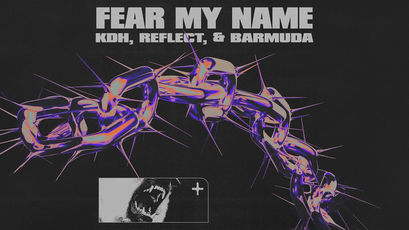 KDH, Reflect, & Barmuda - Fear My Name (ft. Barmuda)