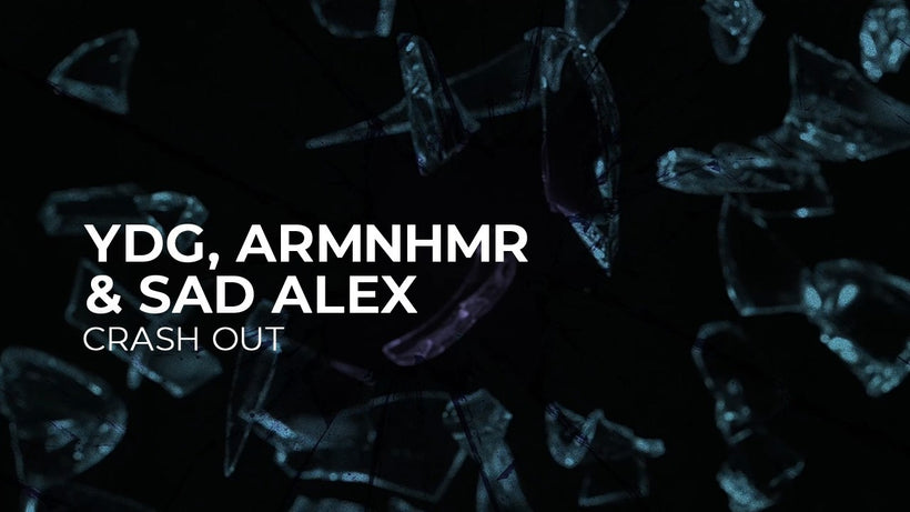 YDG, ARMNHMR & sad alex - CRASH OUT