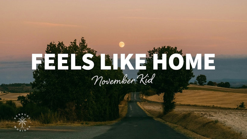 NOVEMBER KID - Feels Like Home