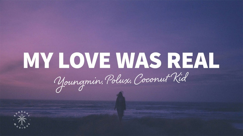 Youngmin, Polux, Coconut Kid - My Love Was Real