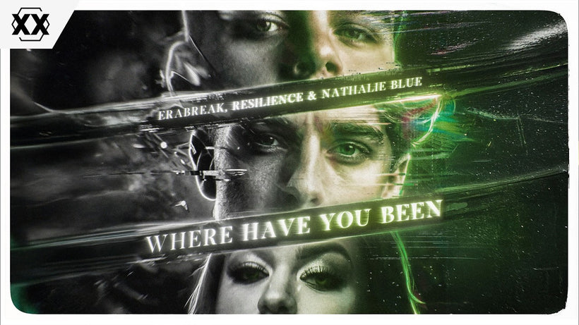 ERABREAK, Resilience & Nathalie Blue - Where Have You Been