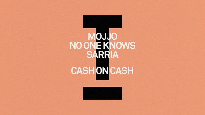 Mojjo, No One Knows, SARRIA - Cash On Cash