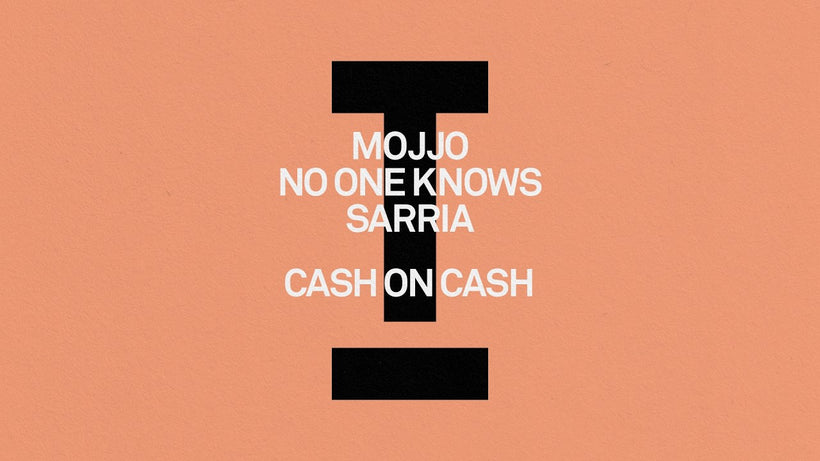 Mojjo, No One Knows, SARRIA - Cash On Cash