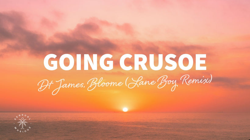 DT James, Bloome - Going Crusoe (Lane Boy Remix)