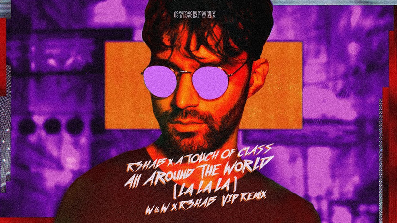 R3HAB, A Touch of Class - All Around The World (W&W x R3HAB VIP Remix)