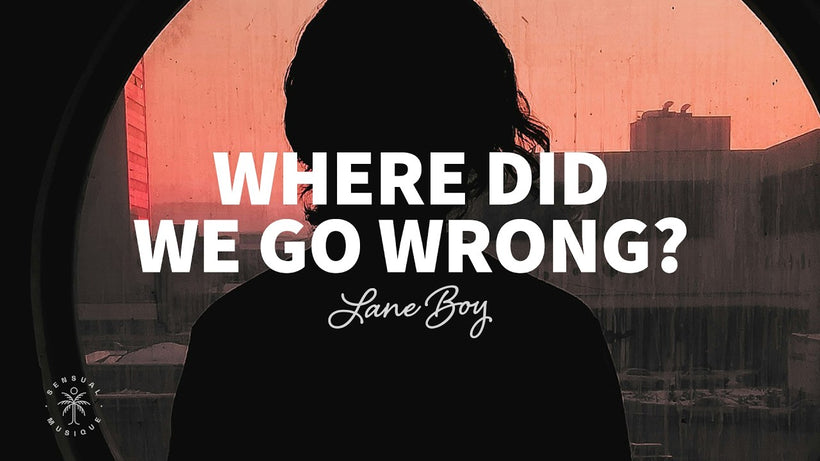 Lane Boy - Where Did We Go Wrong
