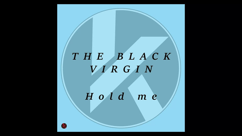 The Black Virgin - Hold me