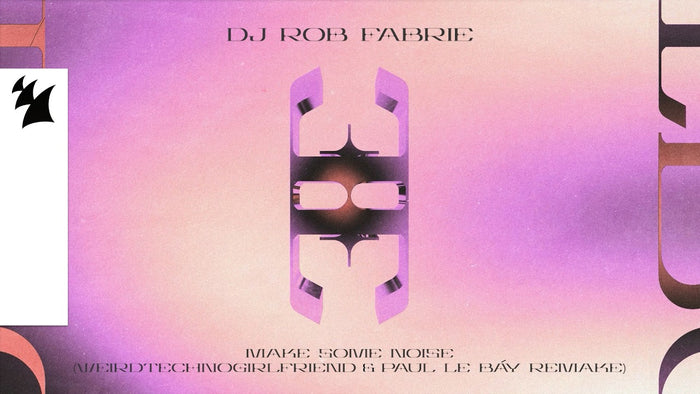 DJ Rob Fabrie - Make Some Noise (weirdtechnogirlfriend & PAUL LE BÁY Remake)