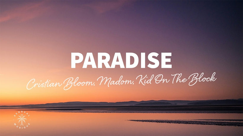 Cristian Bloom, Madom, Kid On The Block - Paradise