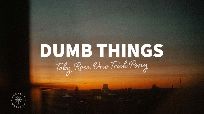 Toby Rose, One Trick Pony - Dumb Things