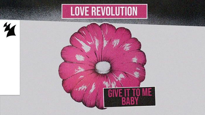 Love Revolution - Give It To Me Baby