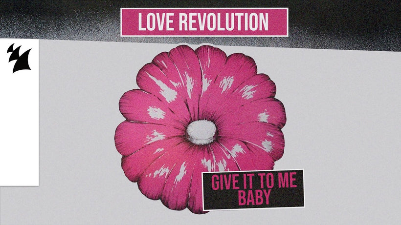 Love Revolution - Give It To Me Baby
