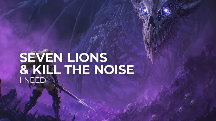 Seven Lions & Kill The Noise - I Need