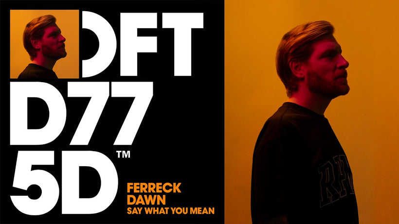 Ferreck Dawn - Say What You Mean