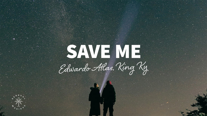 Edwardo Atlas, King Ky - Save Me
