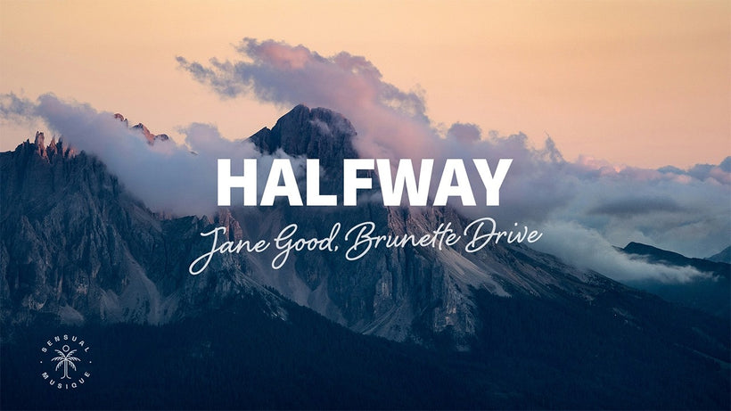 Jane Good, Brunette Drive - Halfway