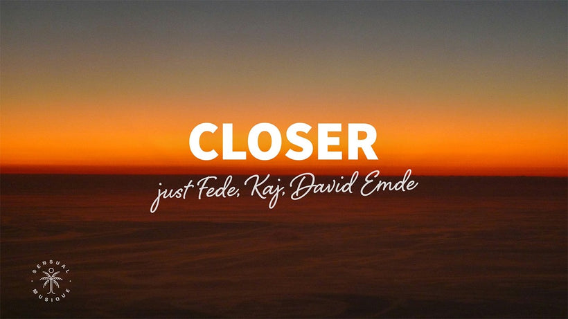just Fede, KAJ, David Emde - Closer