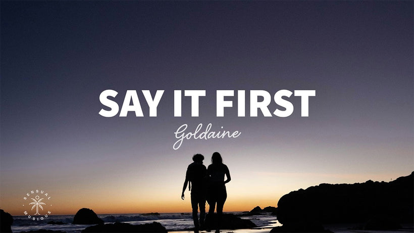 Goldaine - Say It First