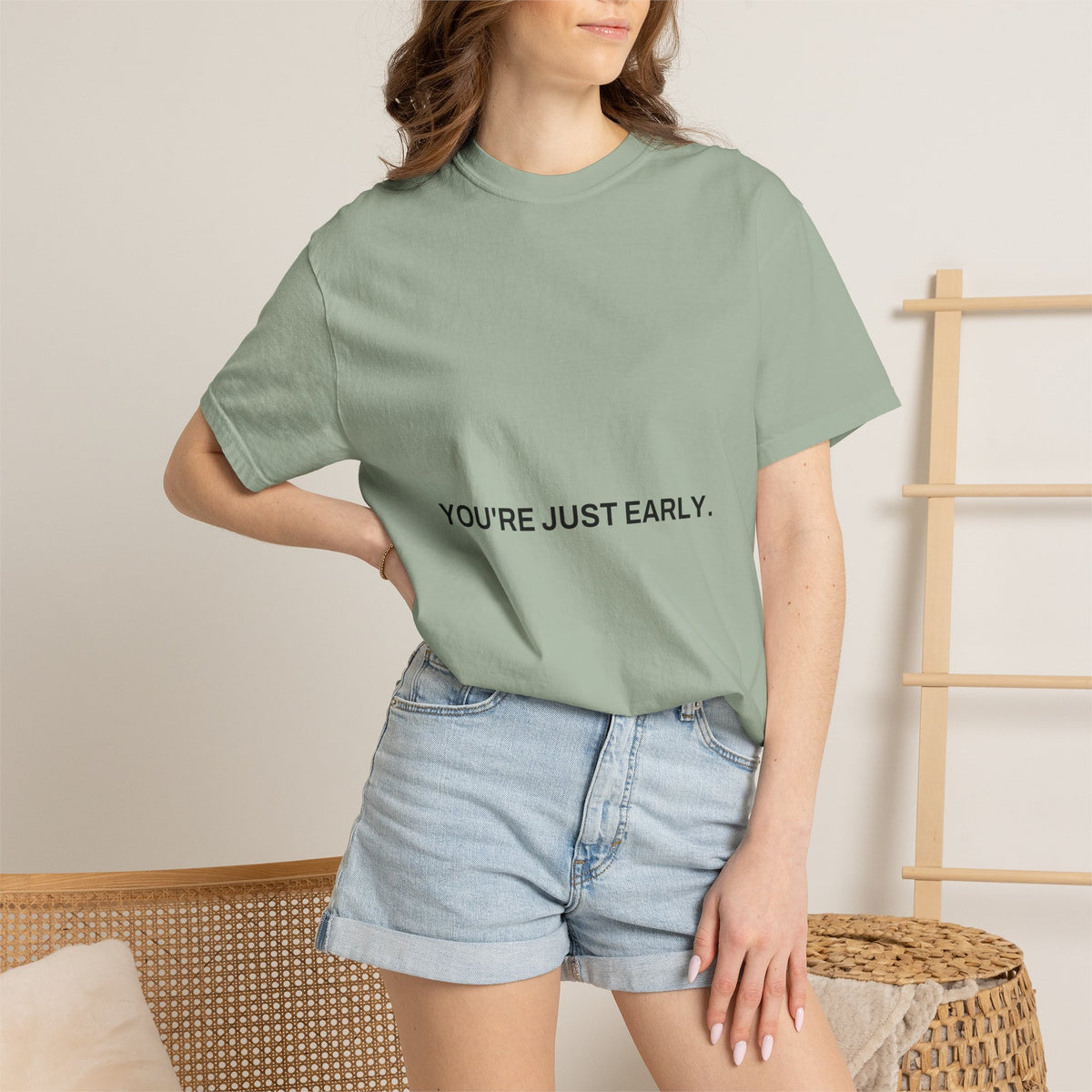You're Just Early Tee