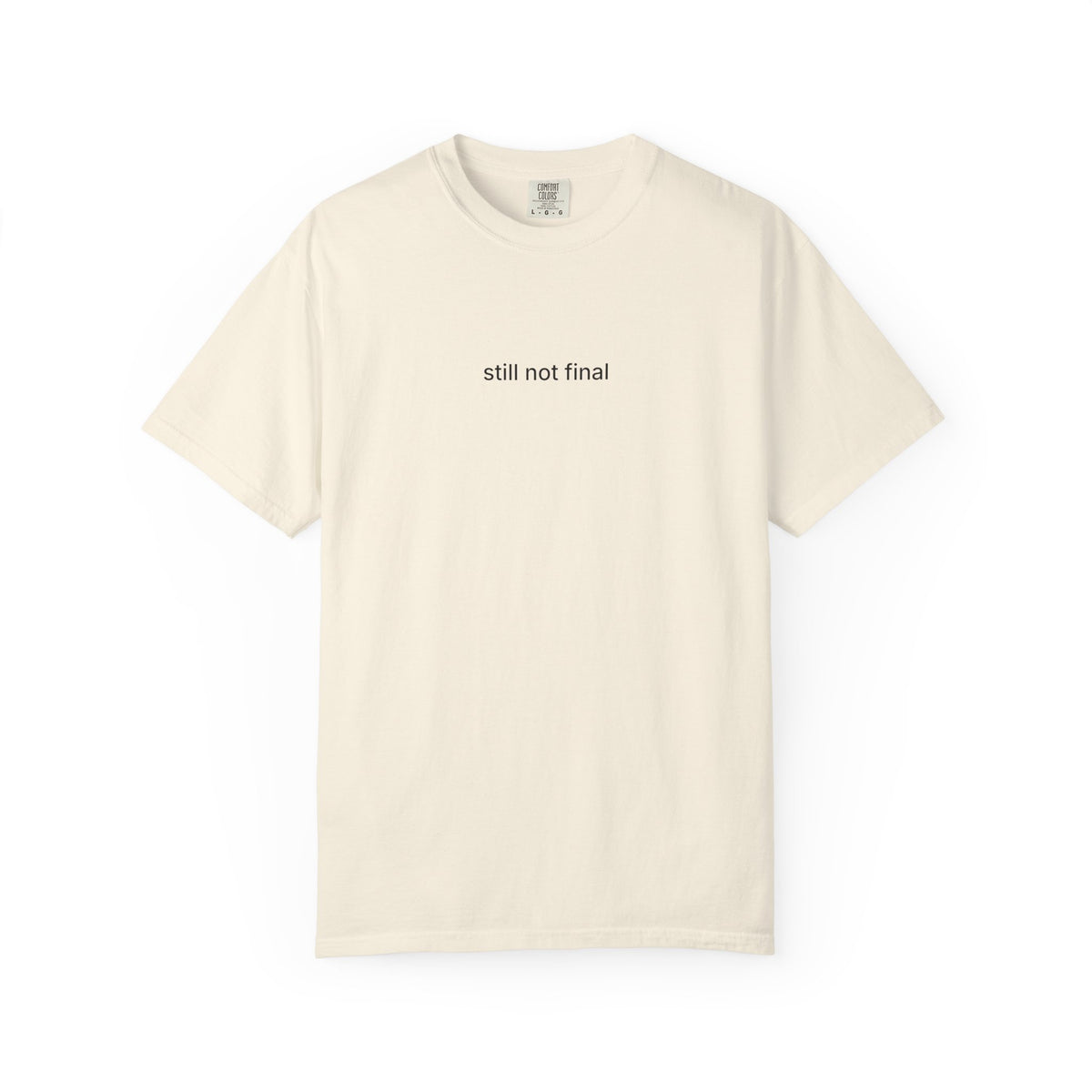 Still Not Final Tee