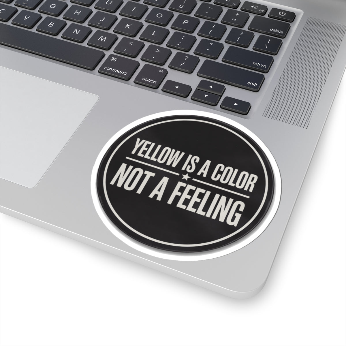Yellow Is A Color Not A Feeling Sticker