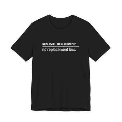 No Service To Stadium Pop Tee