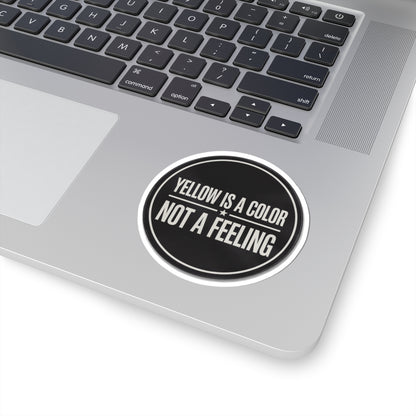 Yellow Is A Color Not A Feeling Sticker