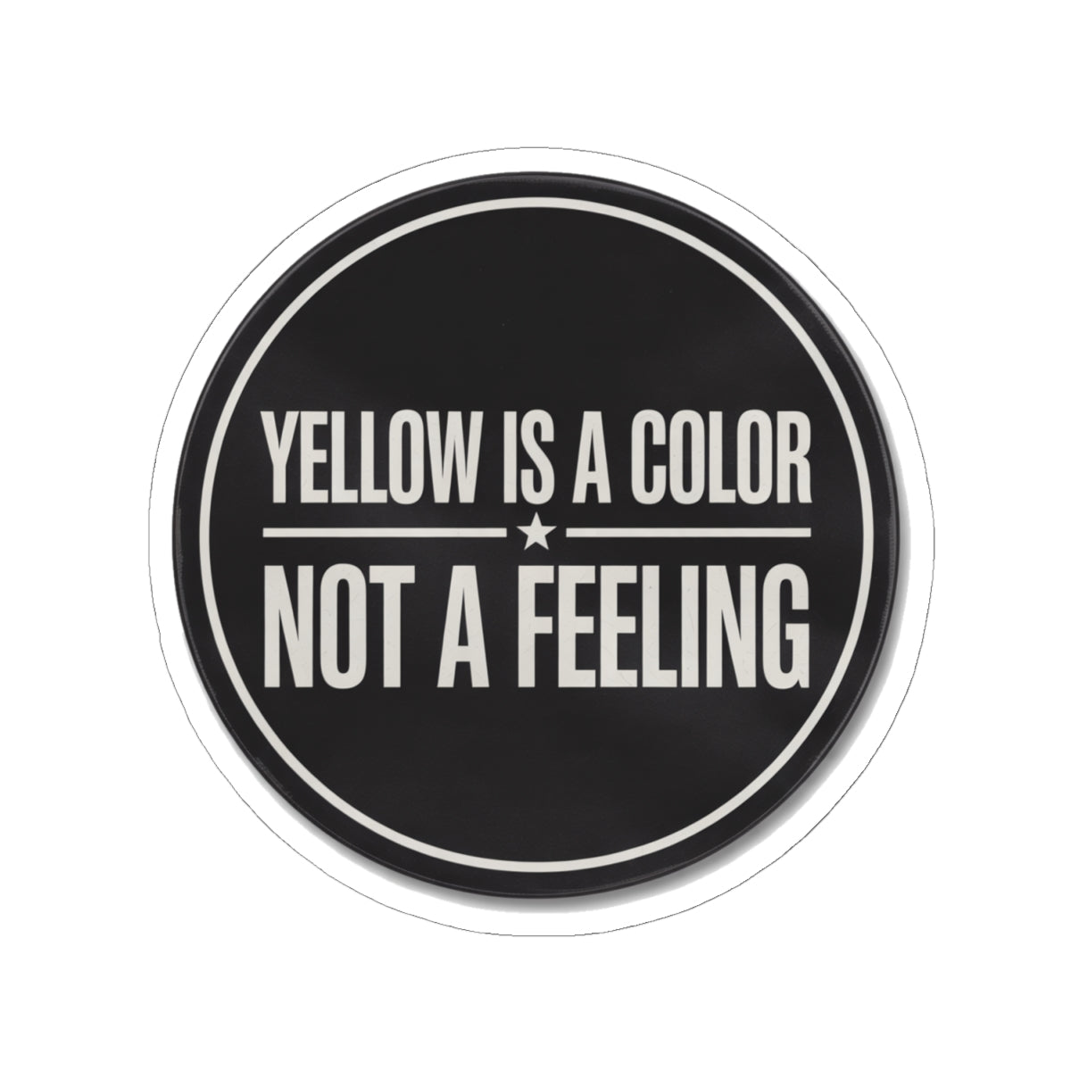 Yellow Is A Color Not A Feeling Sticker