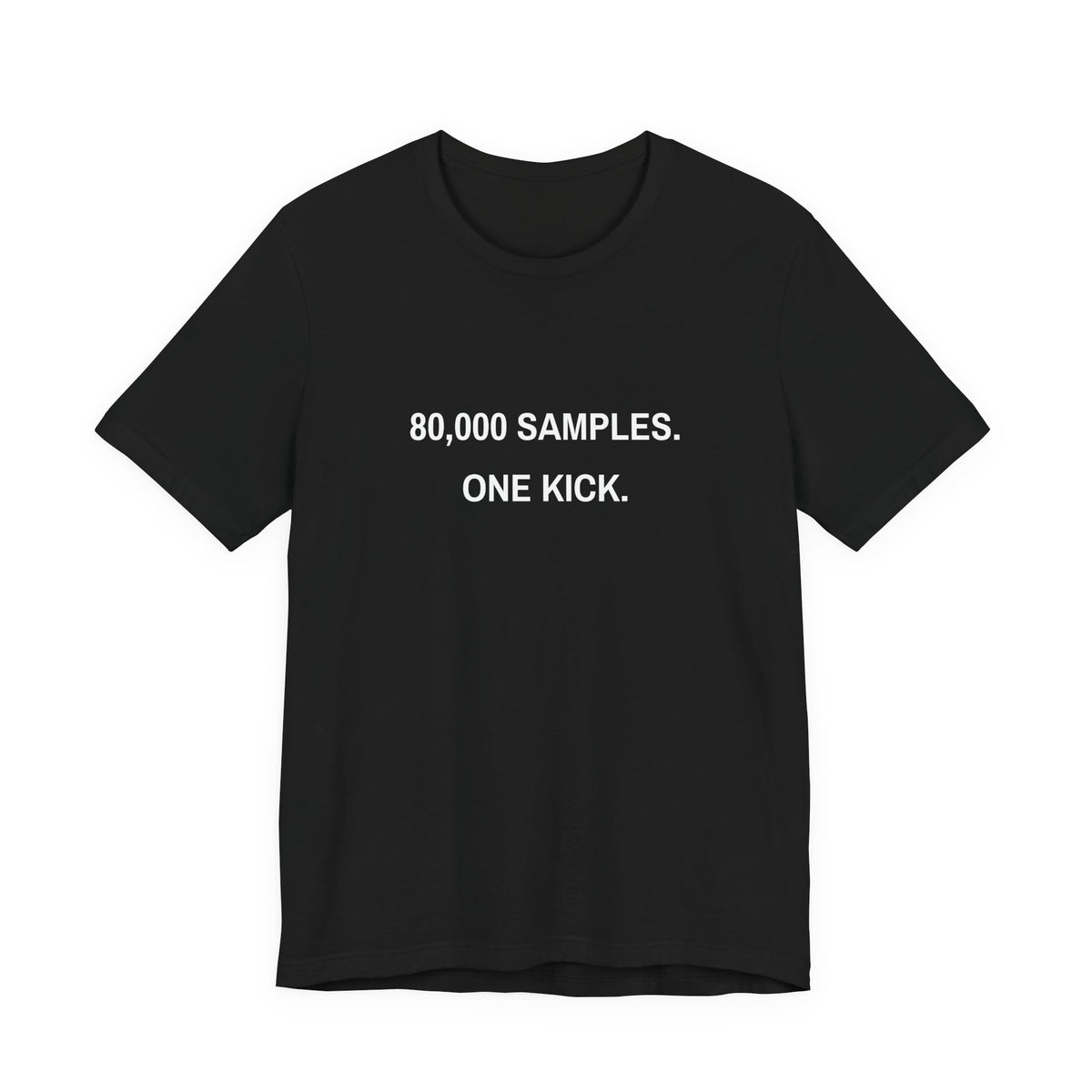 80,000 Samples. One Kick. Tee