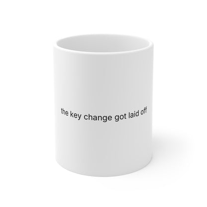 The Key Change Got Laid Off Mug
