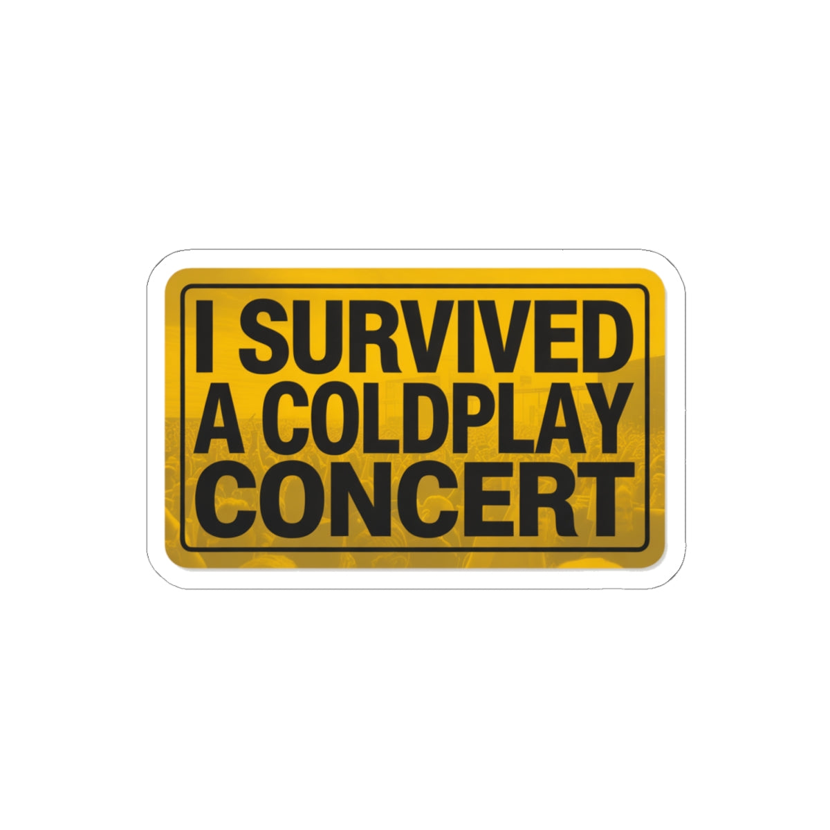 I Survived A Coldplay Concert Sticker
