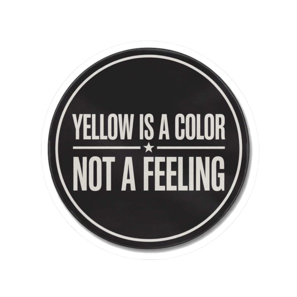 Yellow Is A Color Not A Feeling Sticker