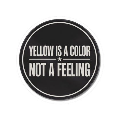 Yellow Is A Color Not A Feeling Sticker