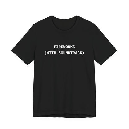 Fireworks (With Soundtrack) Tee