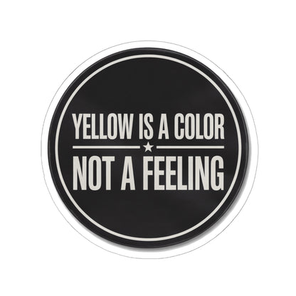 Yellow Is A Color Not A Feeling Sticker