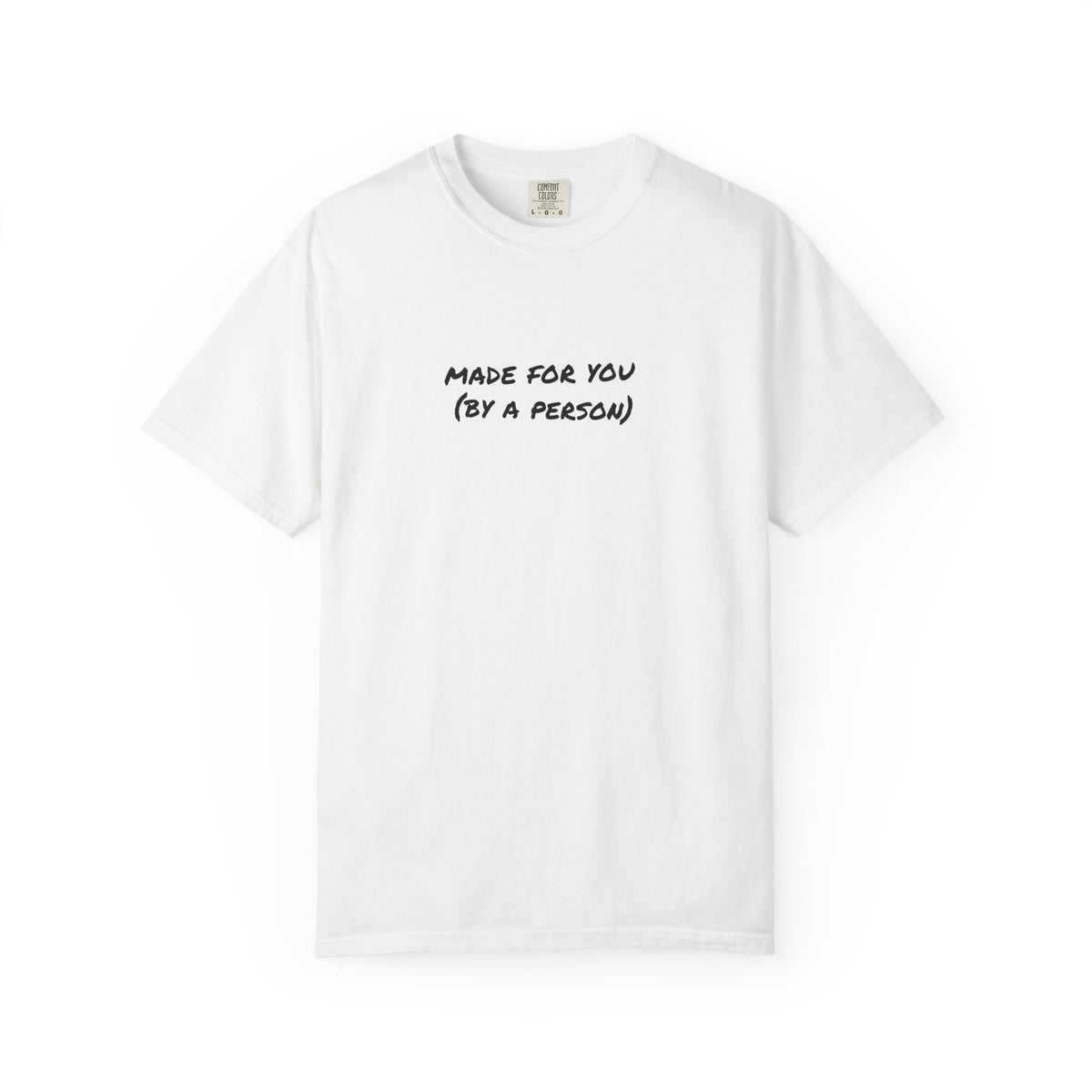 Made For You (By A Person) Tee