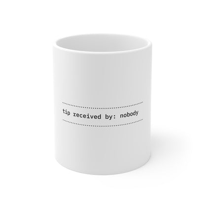 Tip Received By: Nobody Mug